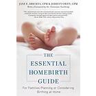 Jane E Drichta, Jodilyn Owen, Christianne Northrup: The Essential Homebirth Guide: For Families Planning or Considering Birthing at Home