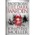 Jonathan Moeller: Frostborn: The Dark Warden