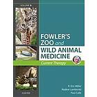 Eric R Miller: Miller Fowler's Zoo and Wild Animal Medicine Current Therapy, Volume 9