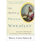 Henry Gates: The Trials of Phillis Wheatley