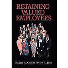 Rodger W Griffeth: Retaining Valued Employees