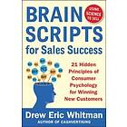 Drew Eric Whitman: BrainScripts for Sales Success: 21 Hidden Principles of Consumer Psychology Winning New Customers