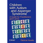 P Howlin: Children with Autism &; Asperger Syndrome A Guide for Practitioners Carers