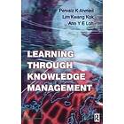 Pervaiz K Ahmed: Learning Through Knowledge Management