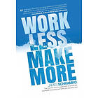 James Schramko: Work Less, Make More