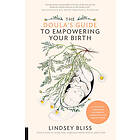 Lindsey Bliss: The Doula's Guide to Empowering Your Birth