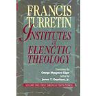 F Turretin: Institutes of Elenctic Theology 3 Vol