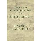 Gavin I Langmuir: Toward a Definition of Antisemitism