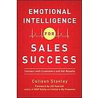 Colleen Stanley: Emotional Intelligence for Sales Success: Connect with Customers and Get Results