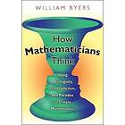 William Byers: How Mathematicians Think