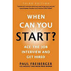 Paul Freiberger: When Can You Start? Ace the Job Interview and Get Hired, Third Edition