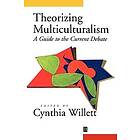 C Willett: Theorizing Multiculturalism: A Guide to the Current Debate