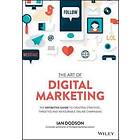 Dodson: The Art of Digital Marketing -The Definitive Guide to Creating Strategic, Targeted, and Measurable Online Campaigns
