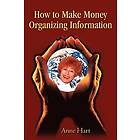 Anne Hart: How to Make Money Organizing Information