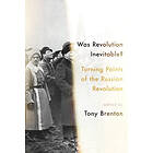 Tony Brenton: Was Revolution Inevitable?: Turning Points of the Russian