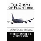 Christopher L Anderson: The Ghost of Flight 666: A Jeremiah Slade Adventure