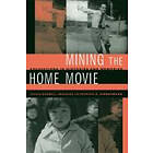 Karen L Ishizuka, Patricia R Zimmermann: Mining the Home Movie