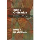 Paul F Bradshaw: Rites of Ordination