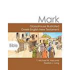 T Michael W Halcomb, Fredrick J Long: Mark: GlossaHouse Illustrated Greek-English New Testament