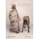 William Wegman, William A Ewing: William Wegman: Being Human