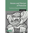 Laleh Khalili: Heroes and Martyrs of Palestine