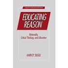 Harvey Siegel: Educating Reason