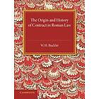 W H Buckler: The Origin and History of Contract in Roman Law