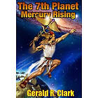Gerald R Clark: The 7th Planet, Mercury Rising