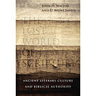 John H Walton, Brent Sandy: The Lost World of Scripture Ancient Literary Culture and Biblical Authority