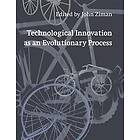 John Ziman: Technological Innovation as an Evolutionary Process