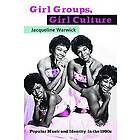 Jacqueline Warwick: Girl Groups, Culture