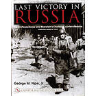 Jr Nipe George M: Last Victory in Russia: The SS-Panzerkorps and Manstein's Kharkov Counteroffensive February-March 1943