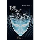 Adla Isanovic: The Regime of Digital Coloniality