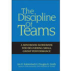 JR Katzenbach: The Discipline of Teams A Mindbook-Workbook for Delivering Small Group Performance