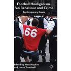 M Hopkins, J Treadwell: Football Hooliganism, Fan Behaviour and Crime