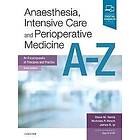 Steve Yentis: Anaesthesia, Intensive Care and Perioperative Medicine A-Z
