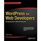 Stephanie Leary: WordPress for Web Developers: An Introduction Professionals