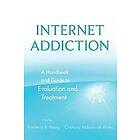 Kimberly S Young, Cristiano Nabuco de Abreu: Internet Addiction: A Handbook and Guide to Evaluation Treatment