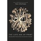 Ted Striphas: The Late Age of Print