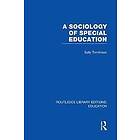 Sally Tomlinson: A Sociology of Special Education (RLE Edu M)