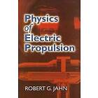 Robert G Jahn: Physics of Electric Propulsion