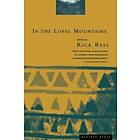 Rick Bass: In the Loyal Mountains