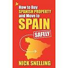 Nick Snelling: How to Buy Spanish Property and Move Spain ... Safely