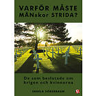 Ingela Söderbaum: Varför måste mänskor strida? de som beslutade om krigen och kvinnorna