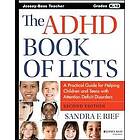 SF Rief: The ADHD Book of Lists A Practical Guide for Helping Children and Teens with Attention Deficit Disorders, 2e