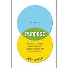 J Reiman: The Story of Purpose Path to Creating a Brighter Brand, Greater Company, and Lasting Legacy