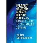 Vikram Krishnamurthy: Partially Observed Markov Decision Processes