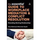 Nora Doherty, Marcelas Guyler: The Essential Guide to Workplace Mediation and Conflict Resolution