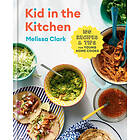 Melissa Clark, Daniel Gercke: Kid In The Kitchen