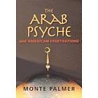 Monte Palmer: The Arab Psyche and American Frustrations